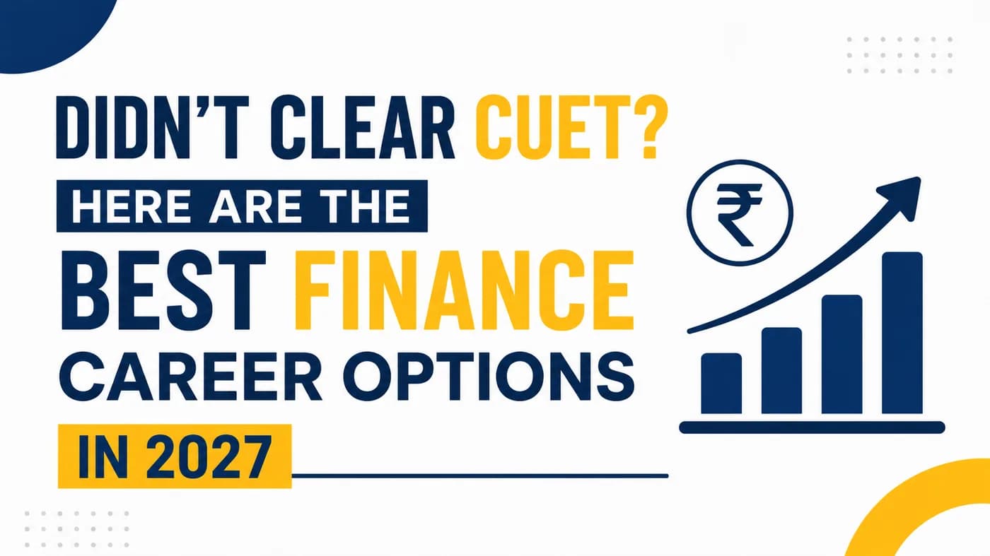 Didn’t Clear CUET? Here Are the Best Finance Career Options in 2027