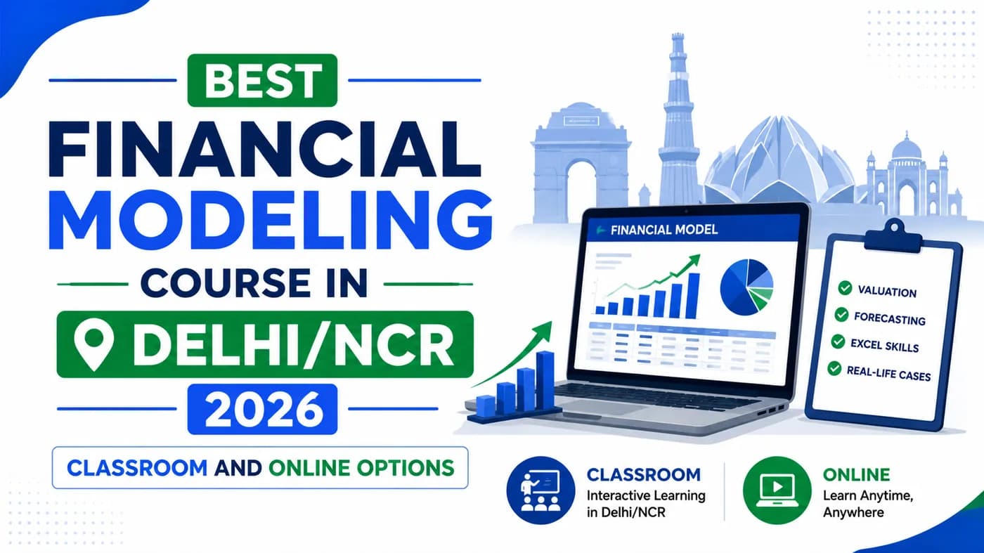 Best Financial Modeling Course in Delhi/NCR 2026: Classroom and Online Options