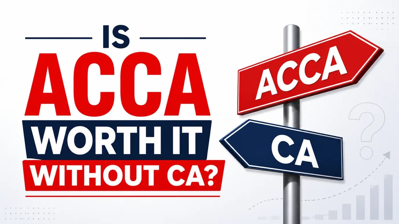 Is ACCA Worth It Without CA? An Honest Answer for Indian Students.
