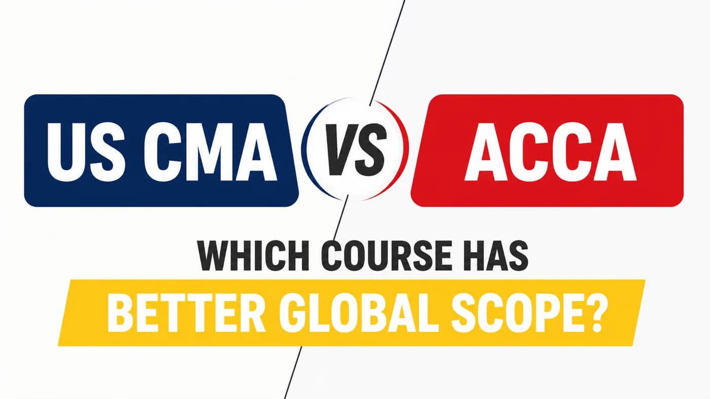 US CMA vs ACCA: Which Course Has Better Global Scope?