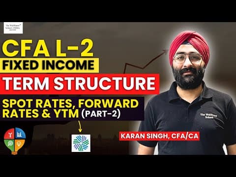 Fixed Income Revisionary Lecture | Term Structure and Interest Rate Dynamics | CFA Level 2-Part 2