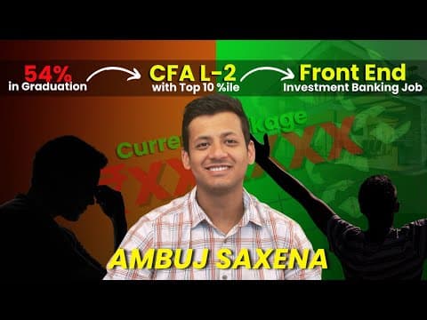 Ambuj Saxena — from 54% in graduation to cracking CFA L2