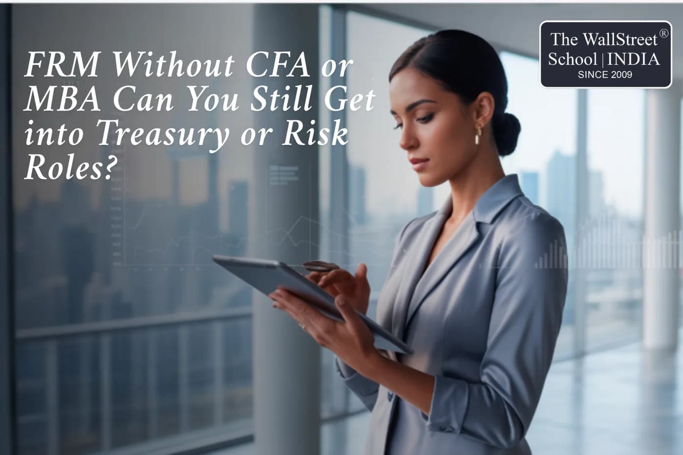 FRM Without CFA or MBA — Can You Still Get into Treasury or Risk Roles?