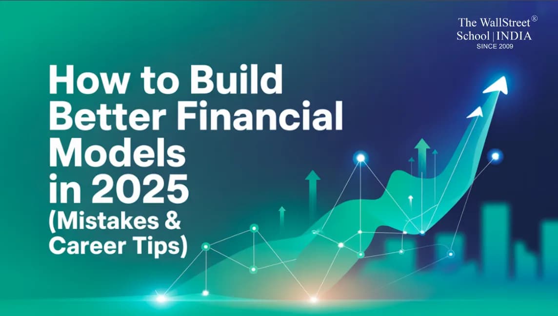 How to Build Better Financial Models in 2025 (Mistakes & Career Tips)