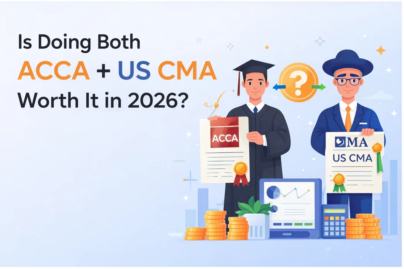 Is Doing Both ACCA + US CMA Worth It in 2026? Pros and Cons for Working Professionals