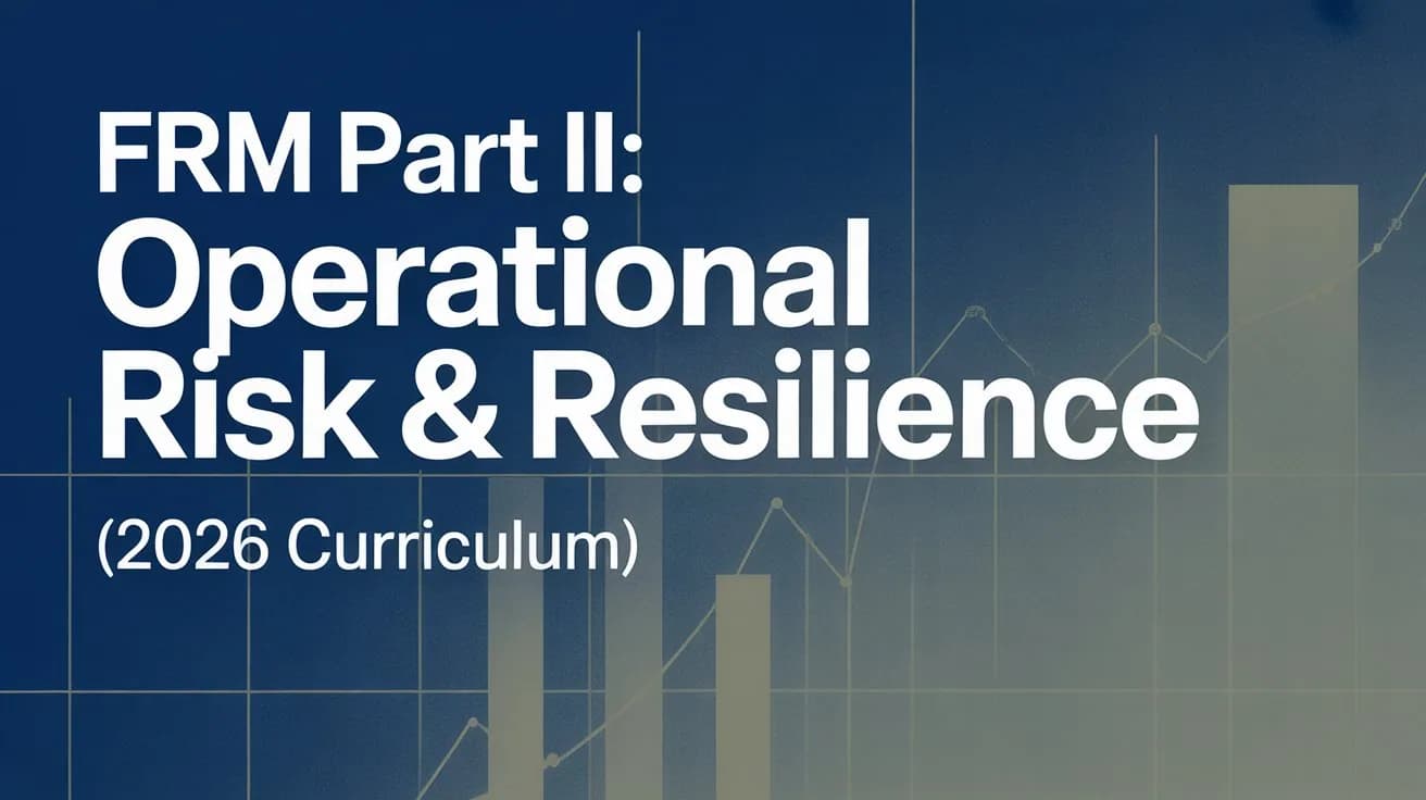 FRM Part 2: Operational Risk & Resilience (2026 Curriculum)