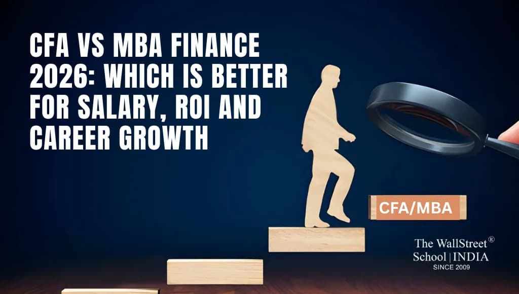 CFA vs MBA Finance 2026: Which Is Better for Salary, ROI and Career Growth
