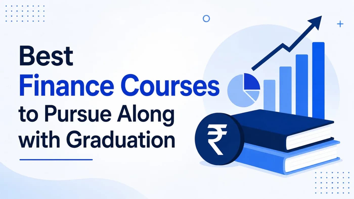 Best Finance Courses to Pursue Along with Graduation