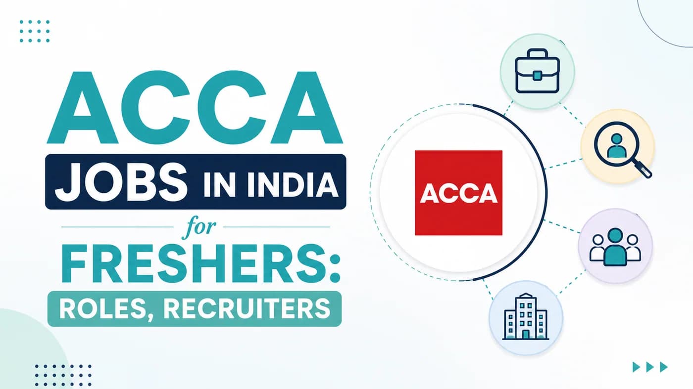 ACCA Jobs in India for Freshers: Roles, Recruiters & How to Land Them