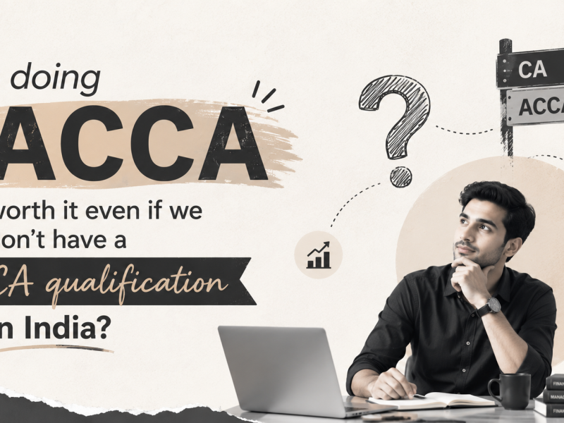 Is doing ACCA worth it even if we don't have a CA qualification in India?