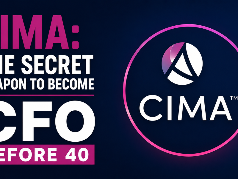 CIMA: The Secret Weapon to Become CFO Before 40