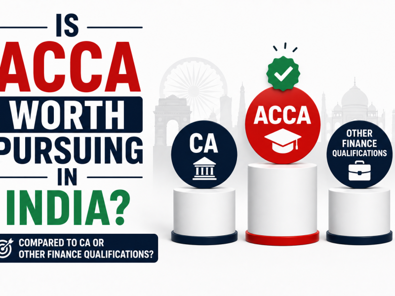 Is ACCA Worth Pursuing in India Compared to CA or Other Finance Qualifications?