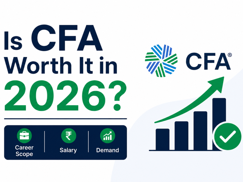 Is CFA Worth It in 2026? Career Scope, Salary & Demand