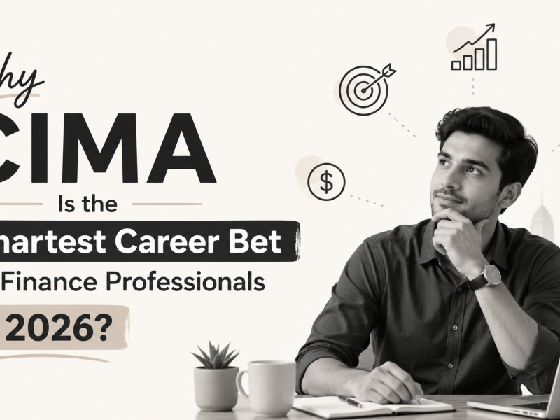 Why CIMA Is the Smartest Career Bet for Finance Professionals in 2026?
