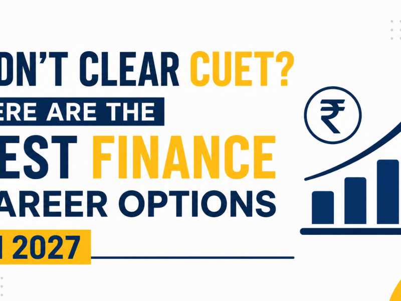 Didn’t Clear CUET? Here Are the Best Finance Career Options in 2027