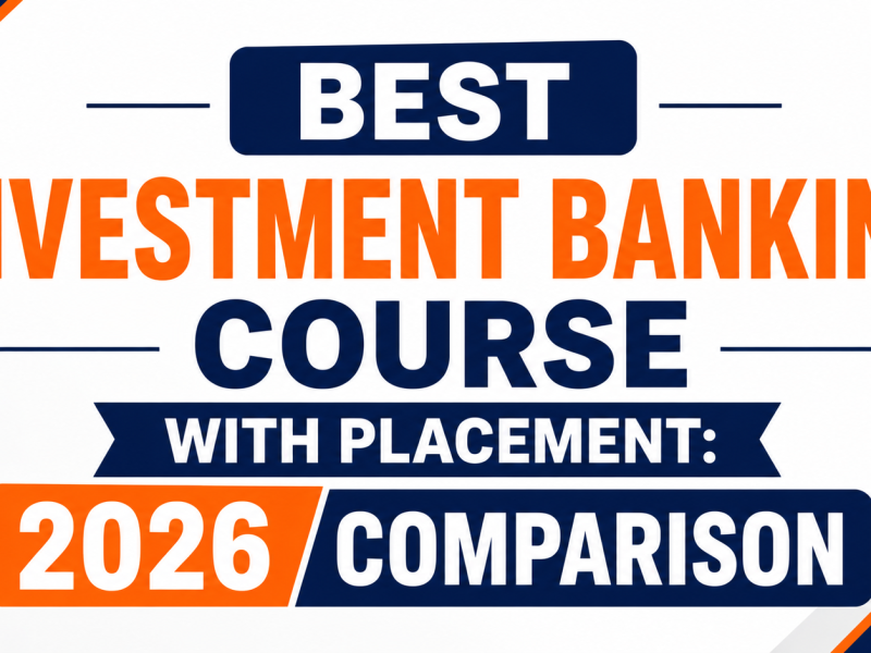 Best Investment Banking Course With Placement: 2026 Comparison