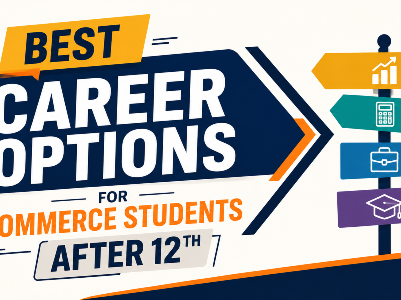 Best Career Options for Commerce Students After 12th