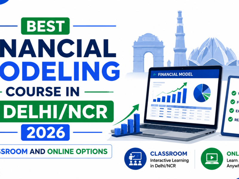 Best Financial Modeling Course in Delhi/NCR 2026: Classroom and Online Options