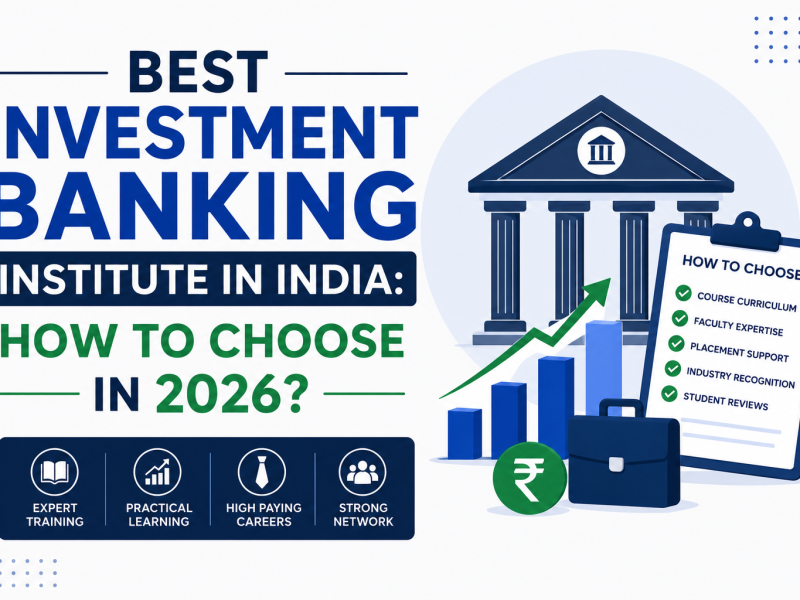 Best Investment Banking Institute in India: How to Choose in 2026?