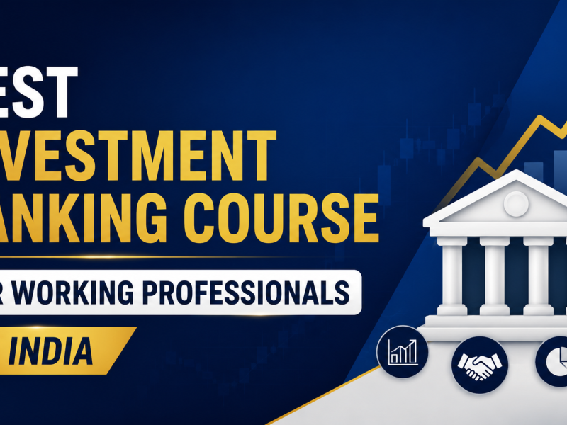 Best Investment Banking Course for Working Professionals in India (2026)