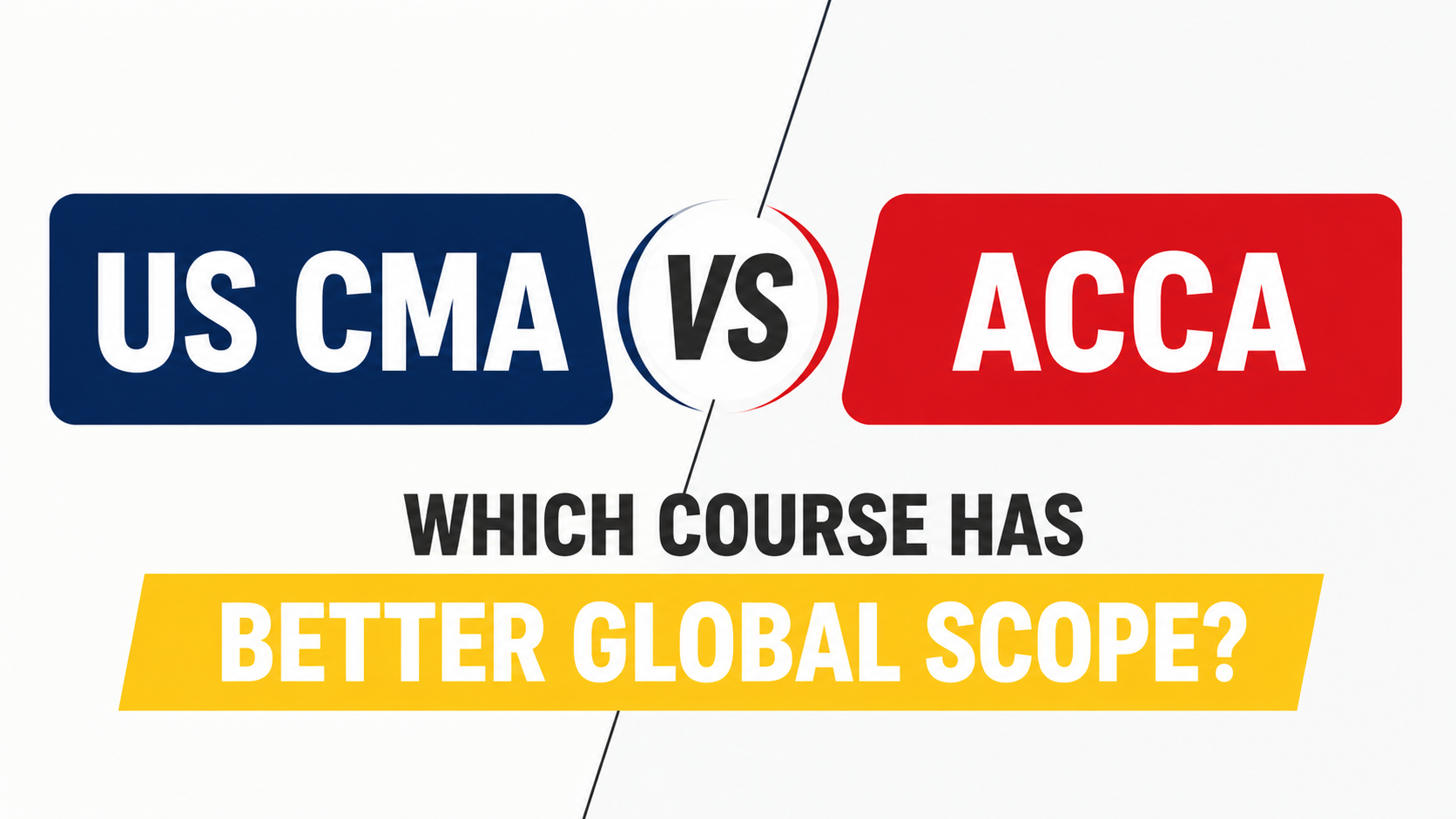 US CMA vs ACCA: Which Course Has Better Global Scope?