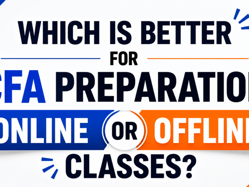 Which is better for CFA preparation: online or offline classes?