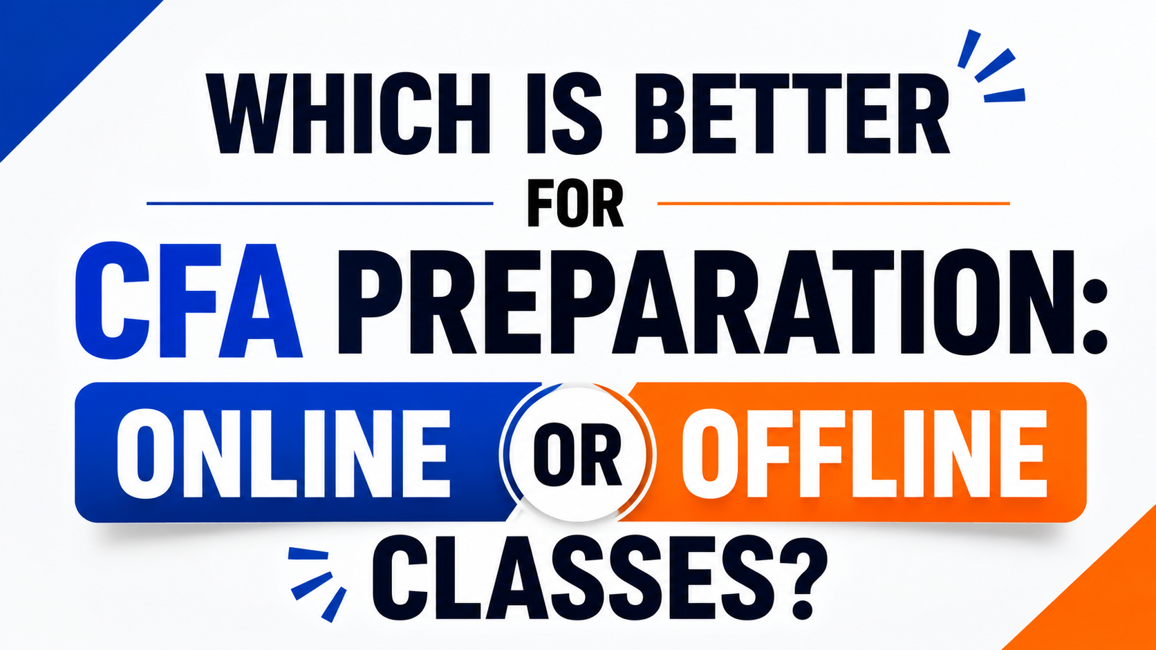 Which is better for CFA preparation: online or offline classes?