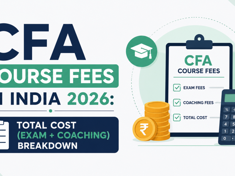 CFA Course Fees in India 2026: Total Cost (Exam + Coaching) Breakdown 