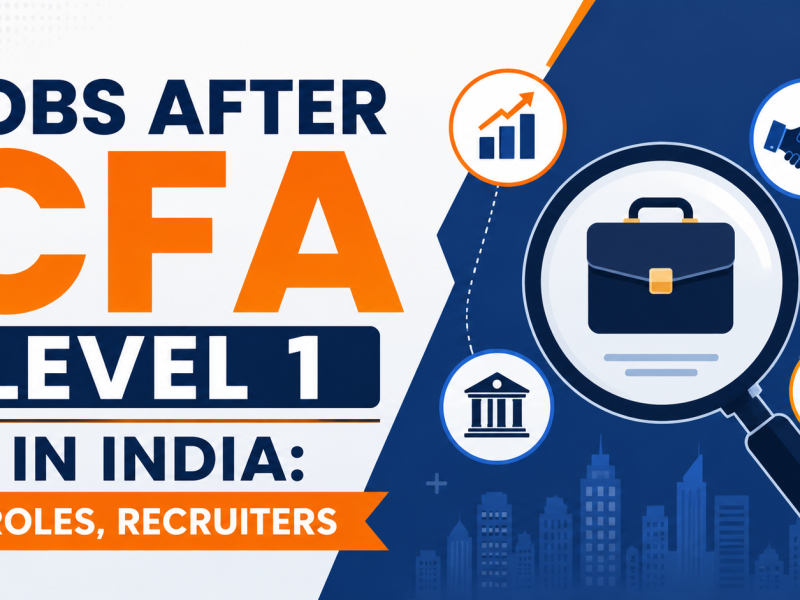 Jobs After CFA Level 1 in India: Roles, Recruiters & How to Land Them