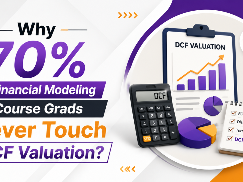 Why 70% of Financial Modeling Course Grads Never Touch DCF Valuation?