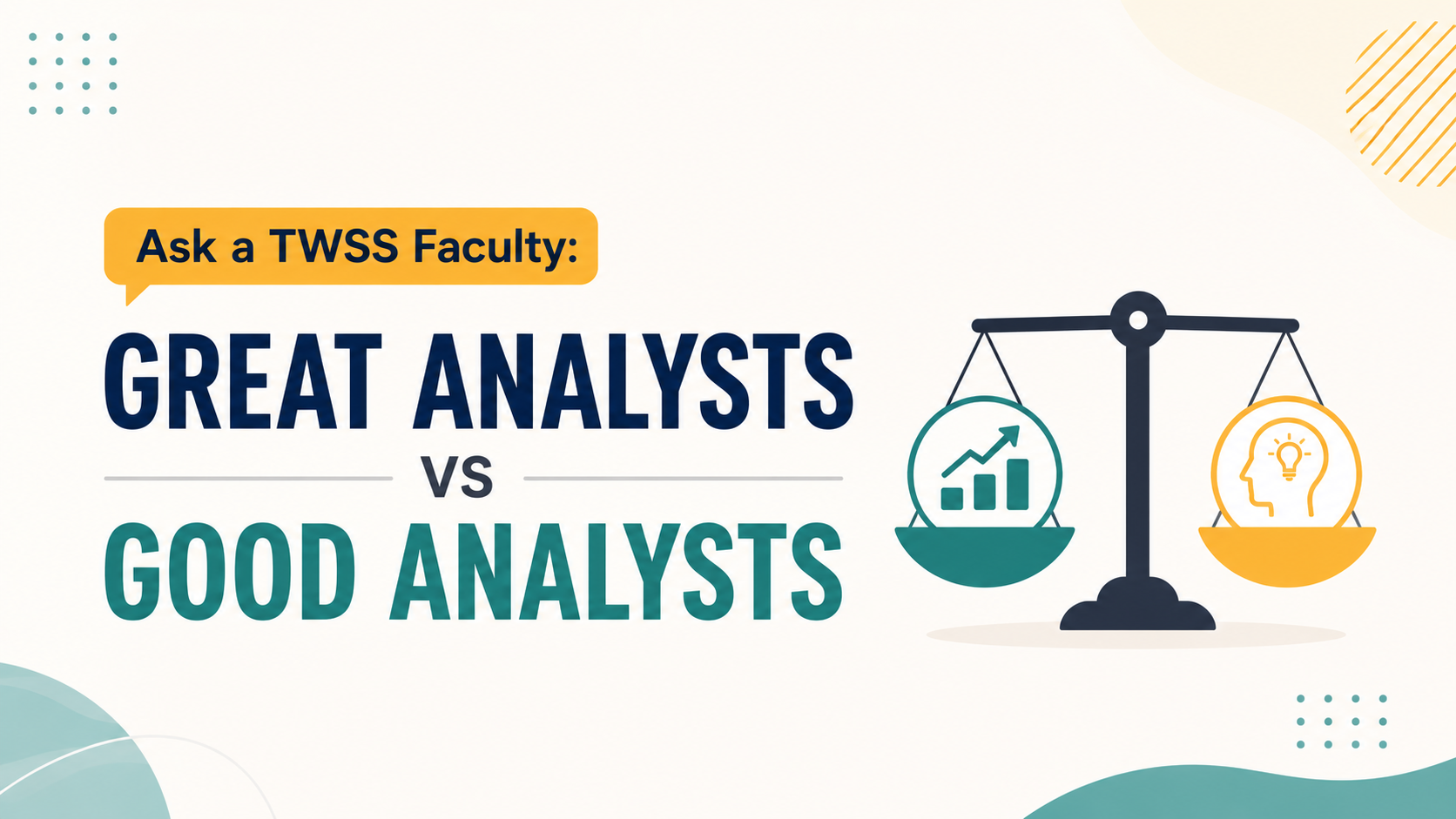 Ask Me Anything: A TWSS Faculty Member on What Separates Good Analysts from Great Ones