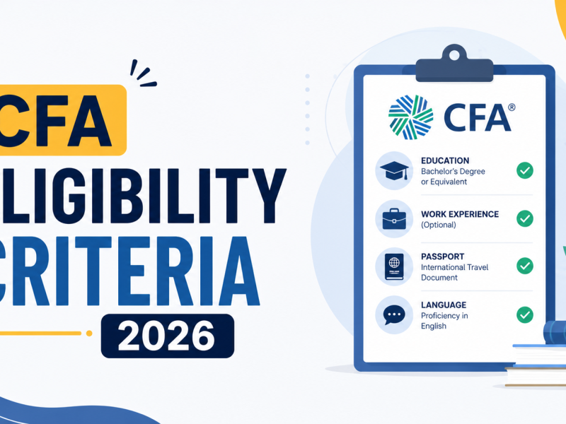CFA Eligibility Criteria 2026: Who Can Apply and When to Start