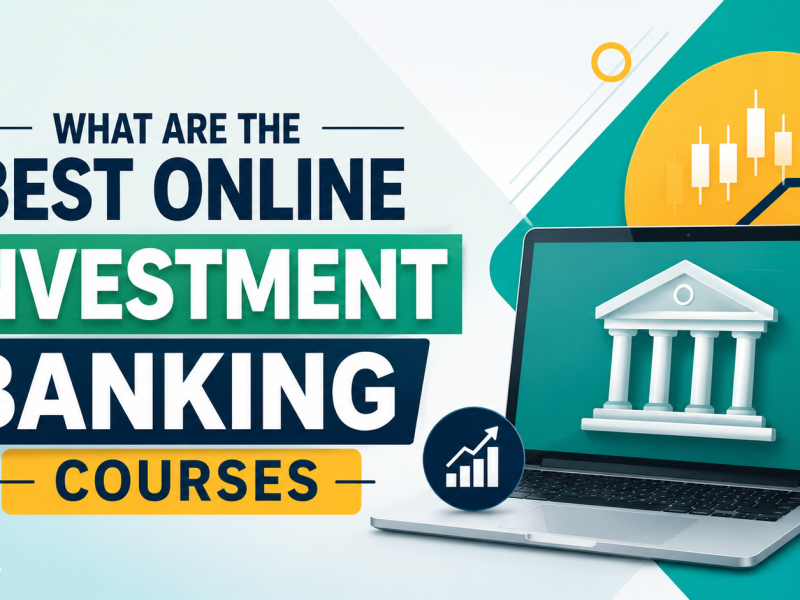What Are the Best Online Investment Banking Courses in India 2026?
