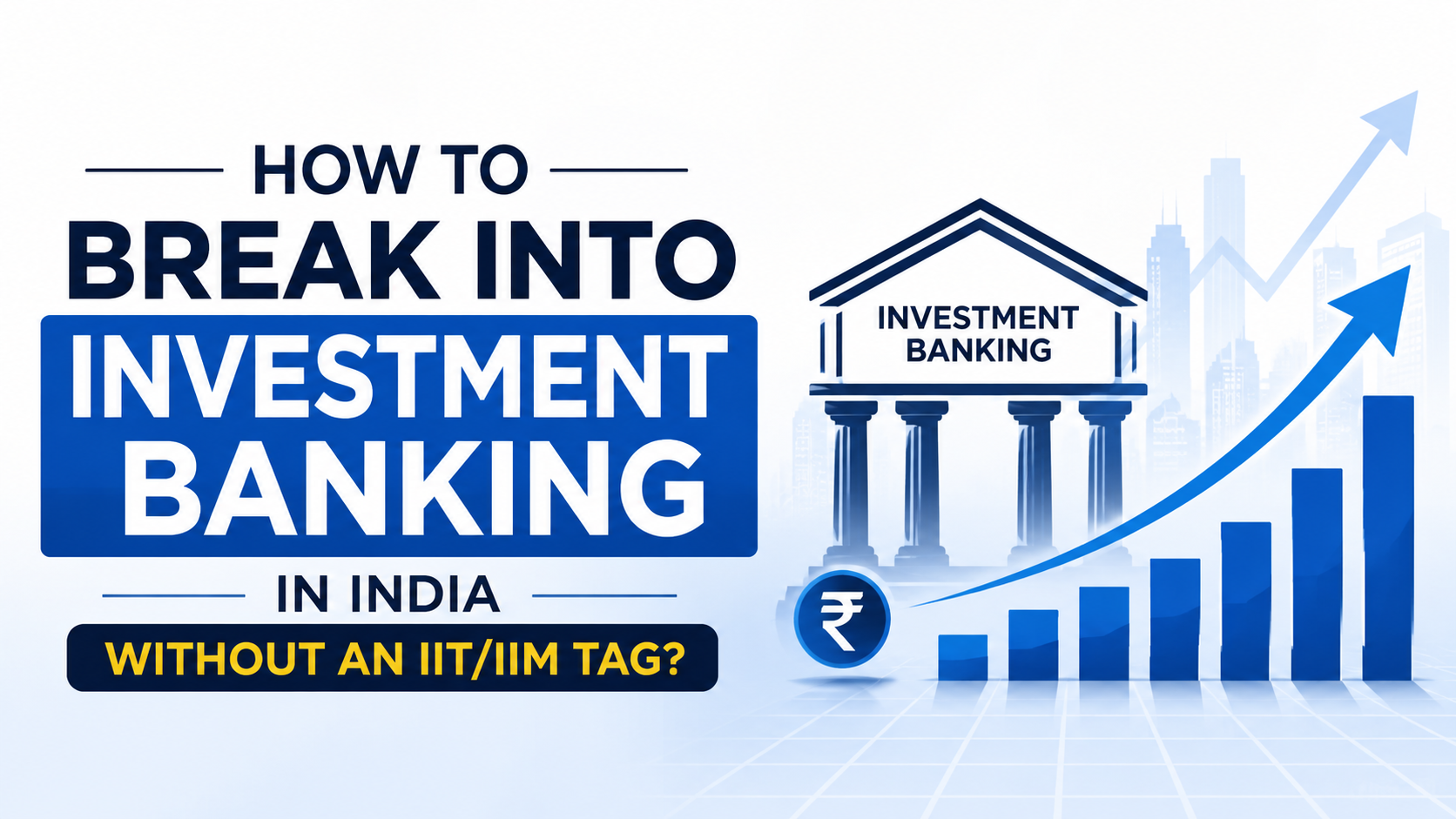How to Break Into Investment Banking in India Without an IIT/IIM Tag?