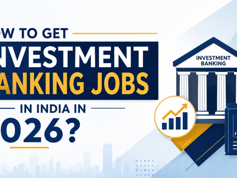 How to Get Investment Banking Jobs in India in 2026?