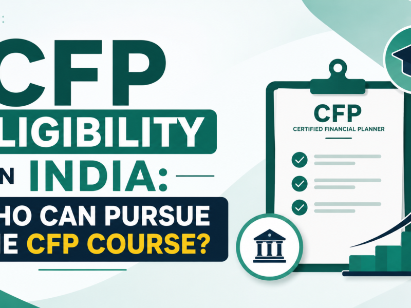 CFP Eligibility in India: Who Can Pursue the CFP Course?