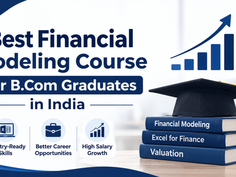 Best Financial Modeling Course for B.Com Graduates in India