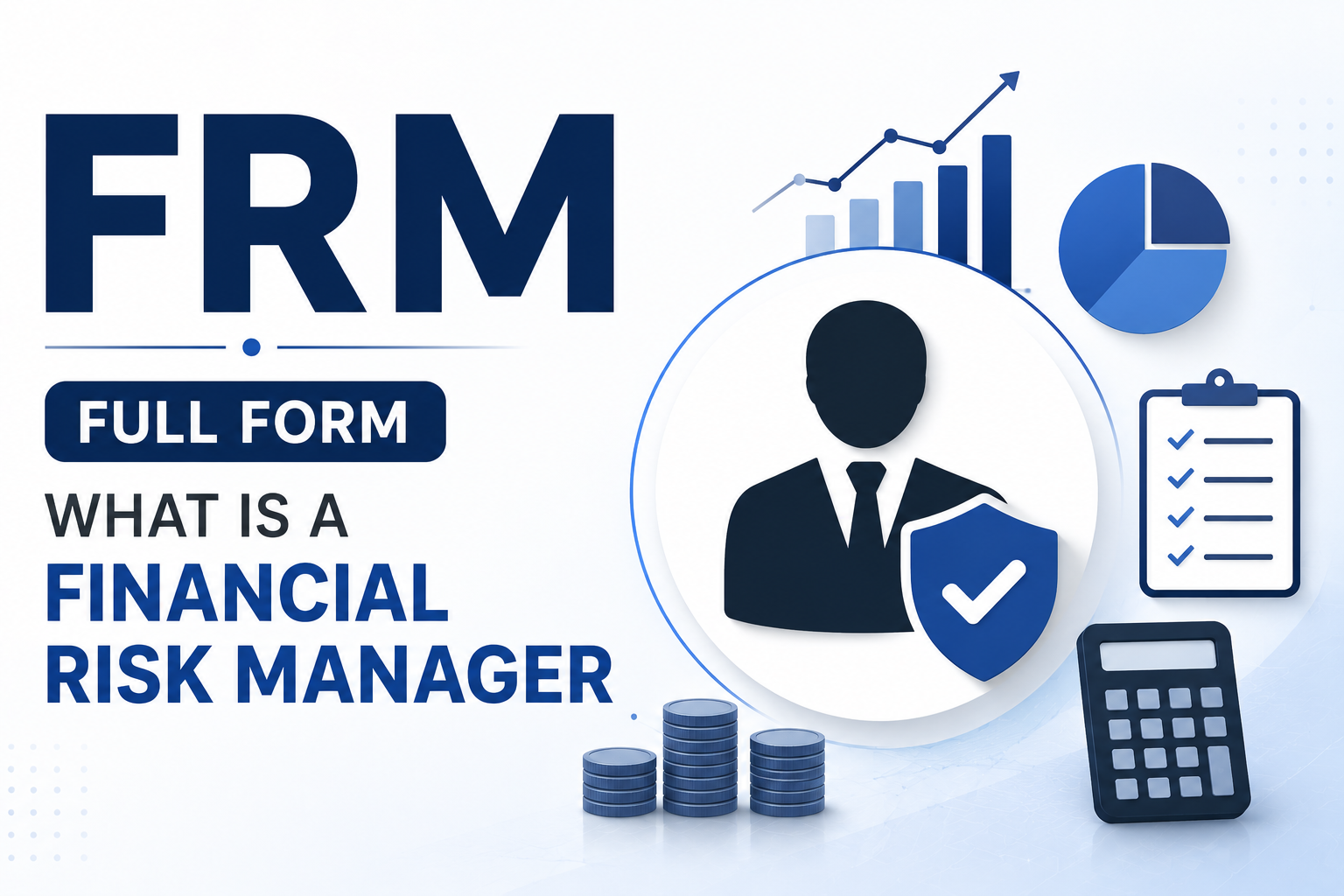 FRM Full Form: What Is a Financial Risk Manager & Why Pursue It?
