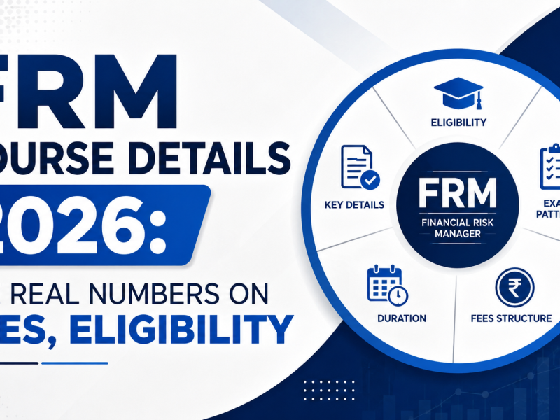 FRM Course Details 2026: The Real Numbers on Fees, Eligibility, Duration and Career Path