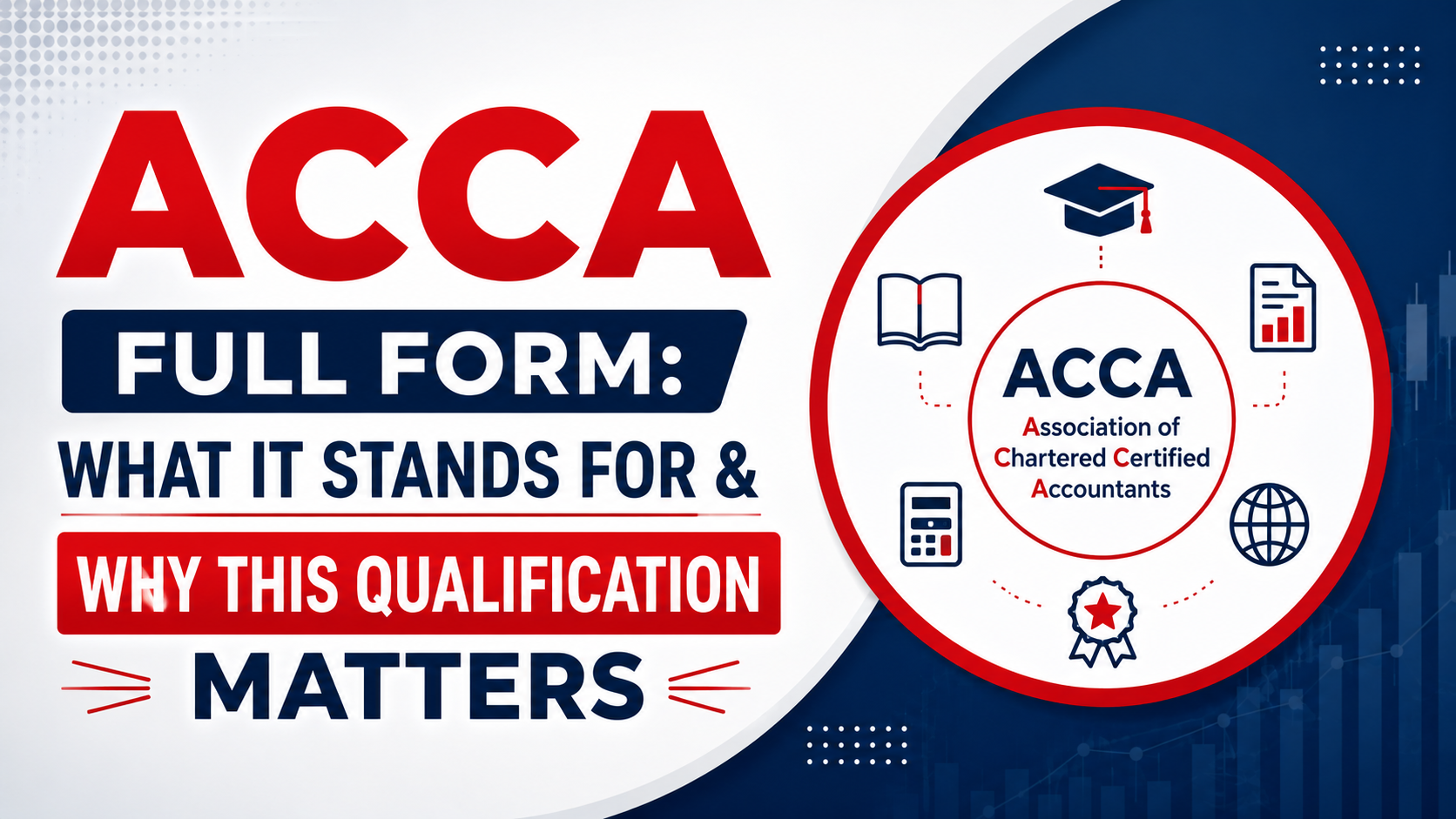 ACCA Full Form: What It Stands For & Why This Qualification Matters