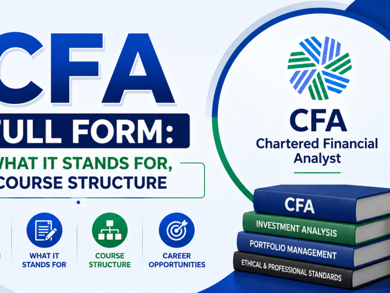 CFA Full Form: What It Stands For, Course Structure & Career Scope